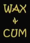 Sexy Wax And Cum tube porn video