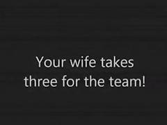 Your wife takes 3 for the team tube porn video