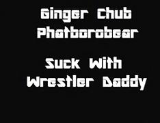 Ginger Chub: Wrestler Daddy Suck tube porn video